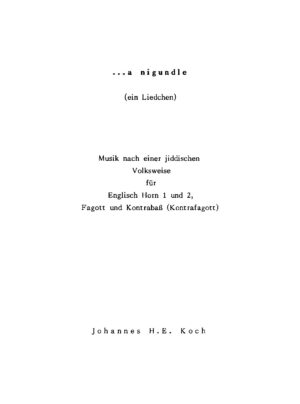 … a nigundle (ein Liedchen) - Musik nach einer jiddischen Volksweise für Englisch Horn 1 und 2, Fagott und Kontrabass (Kontrafagott)